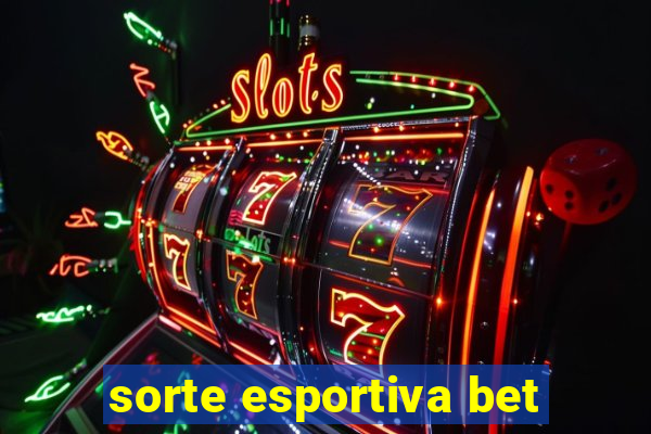 sorte esportiva bet